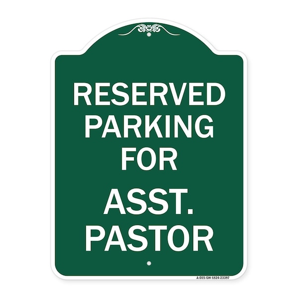 Parking Reserved for Asst. Pastor, Green & White Aluminum Sign, 18" x 24", GW-1824-23397